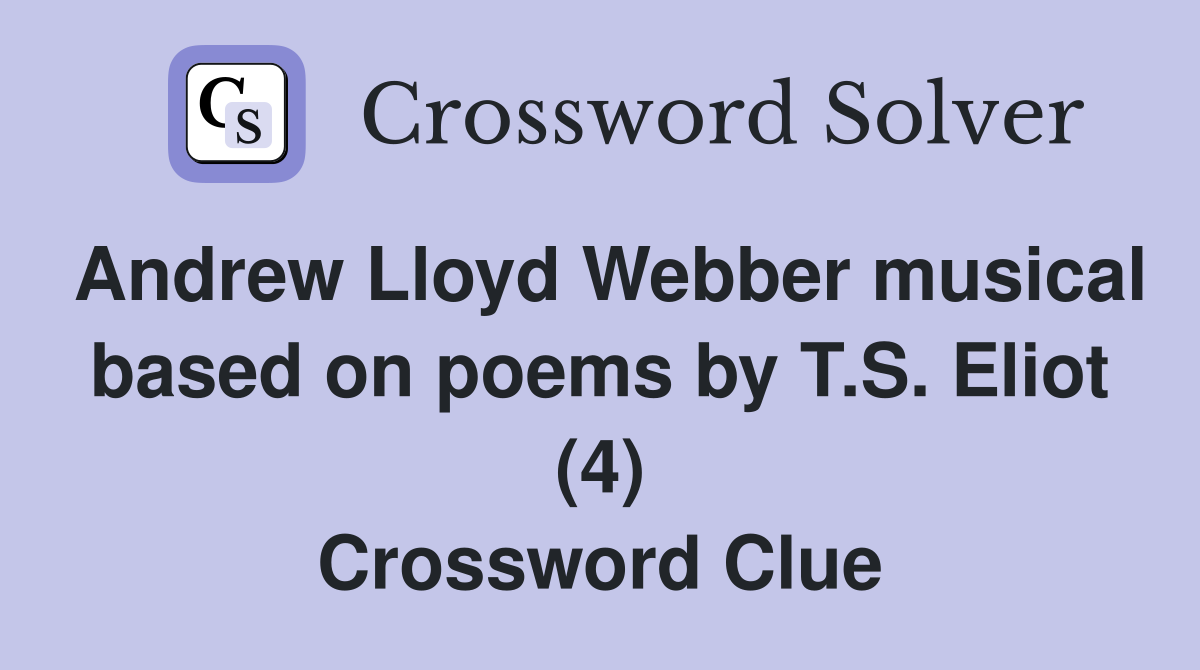 Andrew Lloyd Webber musical based on poems by T S Eliot (4